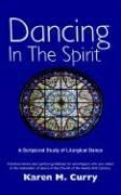 Dancing in the Spirit A Scriptural Study of Liturgical 9781418425449 